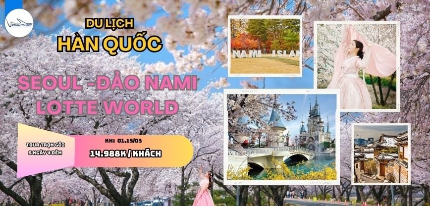 TOUR SEOUL - ĐẢO NAMI - LOTTE WORLD